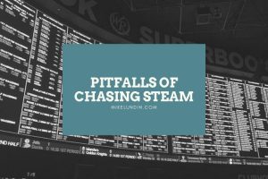 Avoid These Pitfalls When Chasing Steam – Sports Betting Strategy